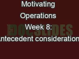 Motivating Operations Week 8: Antecedent considerations