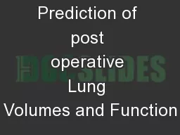 Prediction of post operative Lung Volumes and Function