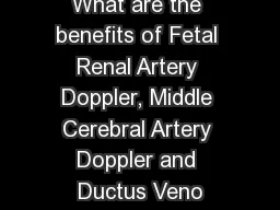 What are the benefits of Fetal Renal Artery Doppler, Middle Cerebral Artery Doppler and