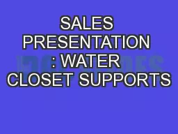 SALES PRESENTATION : WATER CLOSET SUPPORTS
