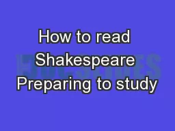 How to read Shakespeare Preparing to study