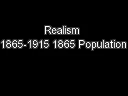 Realism 1865-1915 1865 Population