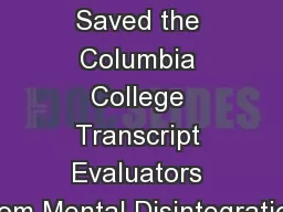 How  TES Saved the Columbia College Transcript Evaluators from Mental Disintegration