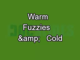 Warm  Fuzzies   &   Cold