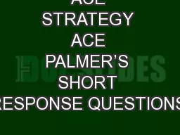 ACE STRATEGY ACE PALMER’S SHORT RESPONSE QUESTIONS!