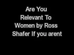 Are You Relevant To Women by Ross Shafer If you arent
