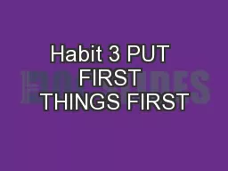 Habit 3 PUT FIRST THINGS FIRST