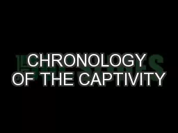 CHRONOLOGY OF THE CAPTIVITY