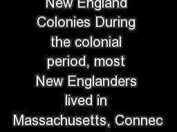 New England Colonies During the colonial period, most New Englanders lived in Massachusetts,