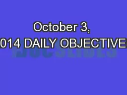 October 3, 2014 DAILY OBJECTIVES