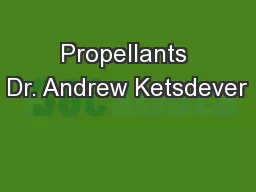 Propellants Dr. Andrew Ketsdever
