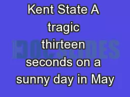 Kent State A tragic thirteen seconds on a sunny day in May