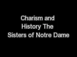 Charism and History The Sisters of Notre Dame