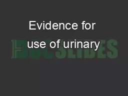 Evidence for use of urinary