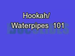 Hookah/ Waterpipes  101