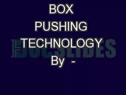 BOX PUSHING TECHNOLOGY By  -