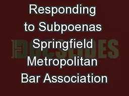 Responding to Subpoenas Springfield Metropolitan Bar Association