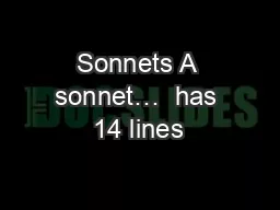 Sonnets A sonnet…  has 14 lines