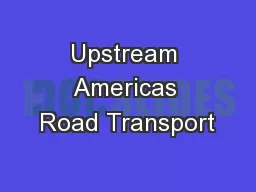 Upstream Americas Road Transport
