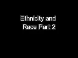 Ethnicity and Race Part 2