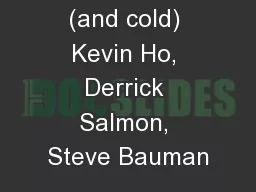 CFHT is hot! (and cold) Kevin Ho, Derrick Salmon, Steve Bauman