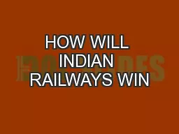 HOW WILL INDIAN RAILWAYS WIN