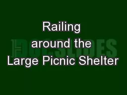 Railing around the Large Picnic Shelter