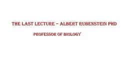 The Last Lecture – Albert Rubenstein PhD