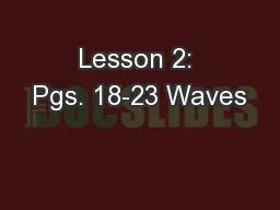 Lesson 2: Pgs. 18-23 Waves