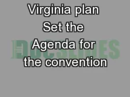 Virginia plan Set the Agenda for the convention