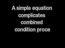 A simple equation complicates combined condition proce