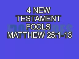 4 NEW TESTAMENT FOOLS MATTHEW 25:1-13