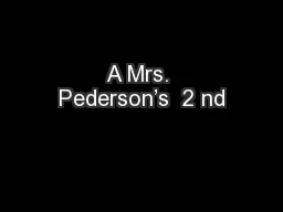 A Mrs. Pederson’s  2 nd