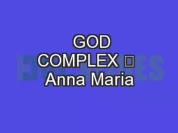   GOD COMPLEX 	 Anna Maria