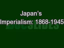 Japan’s Imperialism: 1868-1945