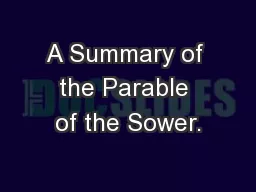 A Summary of the Parable of the Sower.