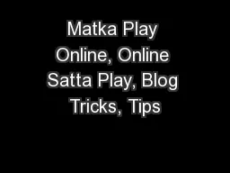 Matka Play Online, Online Satta Play, Blog Tricks, Tips