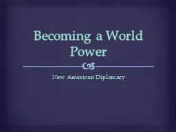 Becoming a World Power  New American Diplomacy