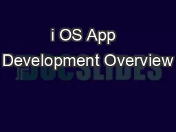 i OS App  Development Overview
