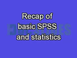 Recap of basic SPSS and statistics