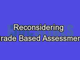 Reconsidering  Grade Based Assessments