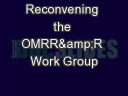 Reconvening the OMRR&R Work Group