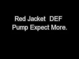 Red Jacket  DEF Pump Expect More.