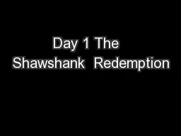 Day 1 The  Shawshank  Redemption
