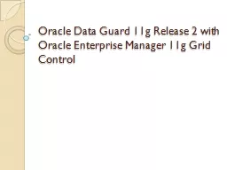 Oracle Data Guard 11g Release 2 with Oracle Enterprise Manager 11g Grid Control