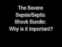 The Severe Sepsis/Septic Shock Bundle: Why is it important?
