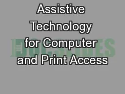 Assistive Technology for Computer and Print Access