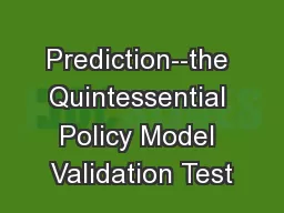 Prediction--the Quintessential Policy Model Validation Test