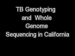 TB Genotyping  and  Whole Genome Sequencing in California
