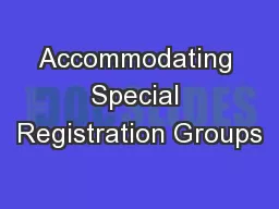 Accommodating Special Registration Groups